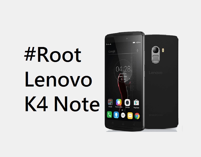 How to Root Lenovo K4 Note [100% Working]